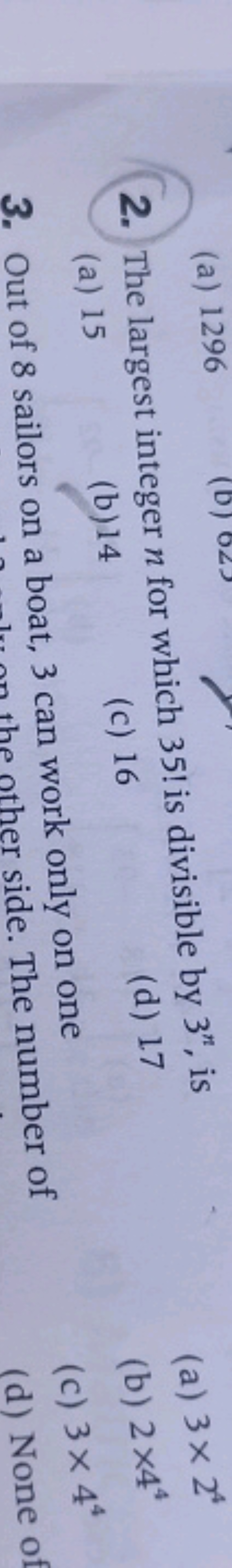 2. The largest integer n for which 35 ! is divisible by 3n, is
(a) 3×2