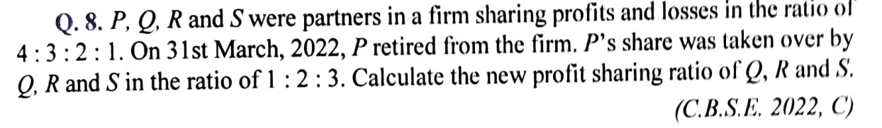 Q. 8. P,Q,R and S were partners in a firm sharing profits and losses i