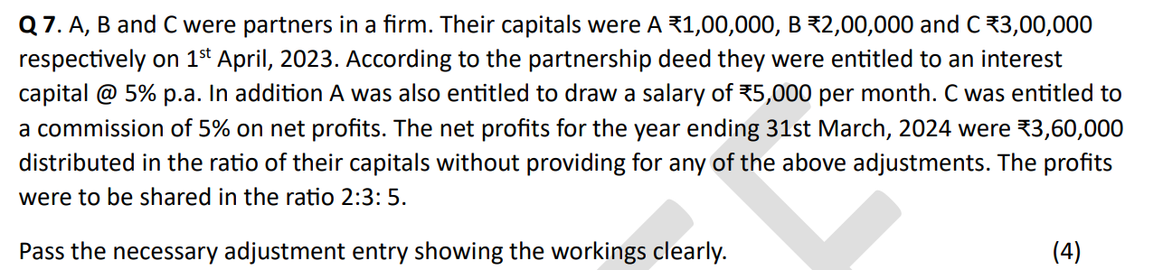 Q 7. A,B and C were partners in a firm. Their capitals were A₹1,00,000