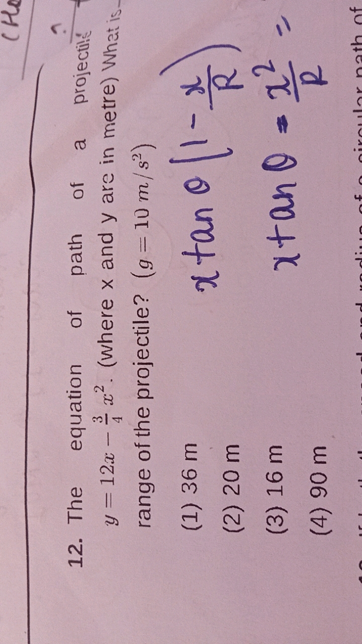 12. The equation of path of a projectio: y=12x−43​x2. (where x and y a