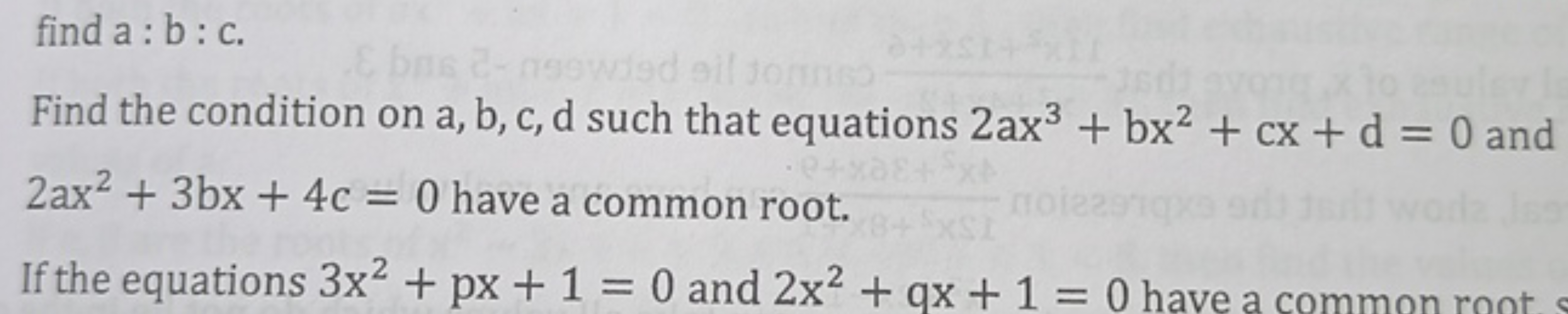 find a:b:c.
Find the condition on a,b,c,d such that equations 2ax3+bx2