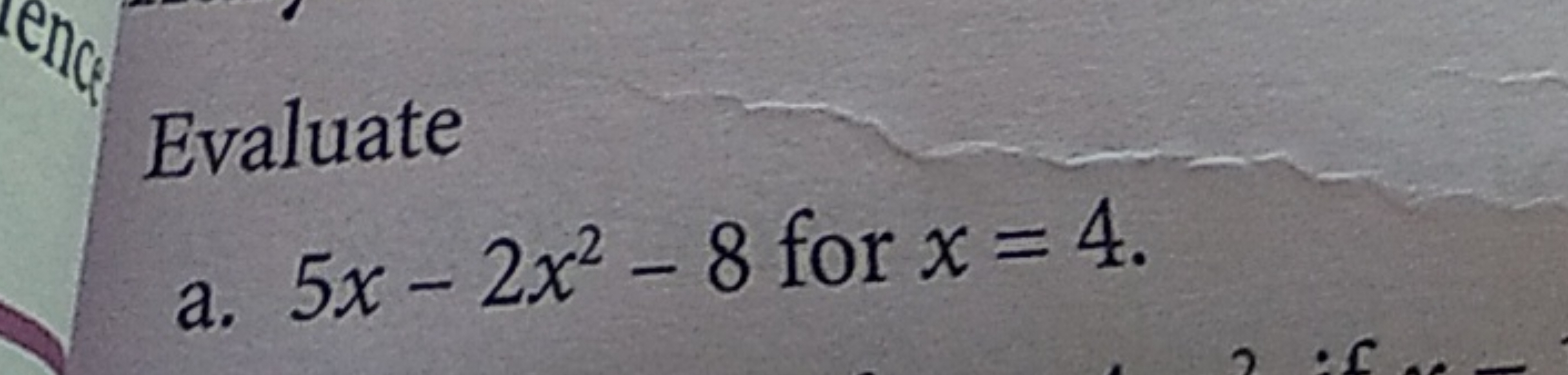 Evaluate
a. 5x−2x2−8 for x=4