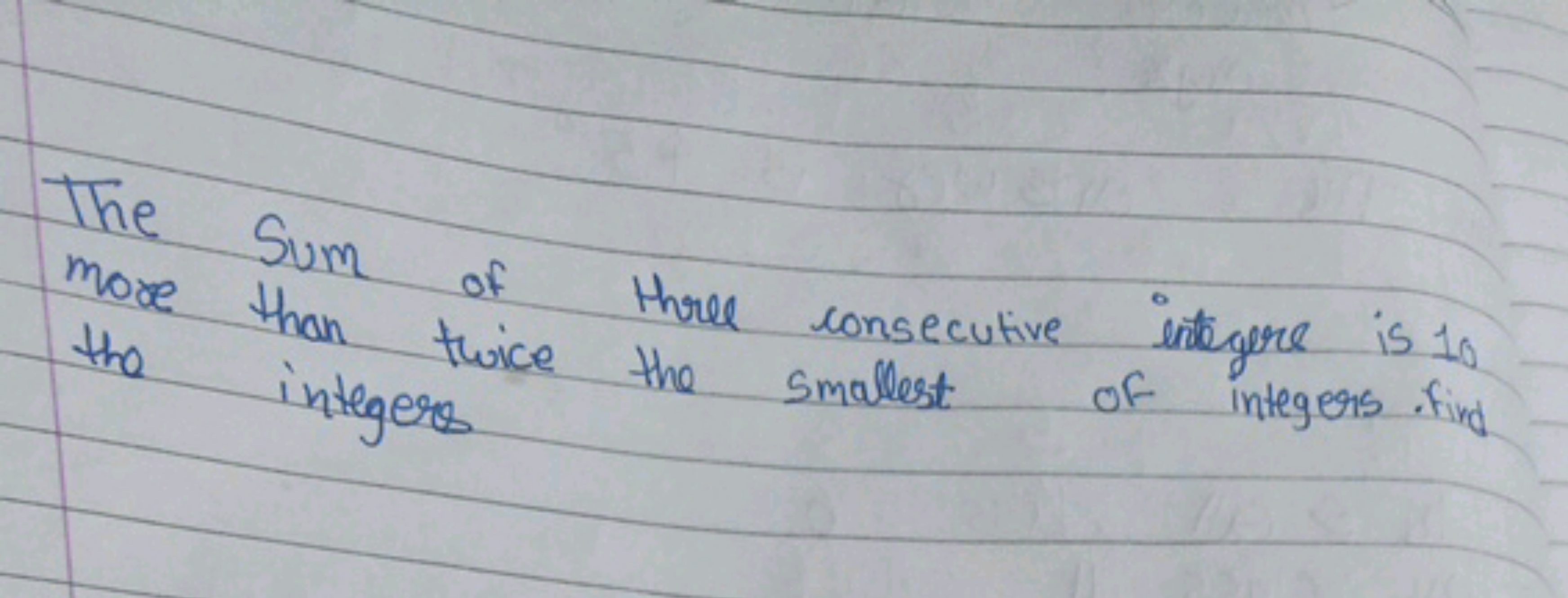 The Sum of three consecutive integer is 10 more than twice the smalles