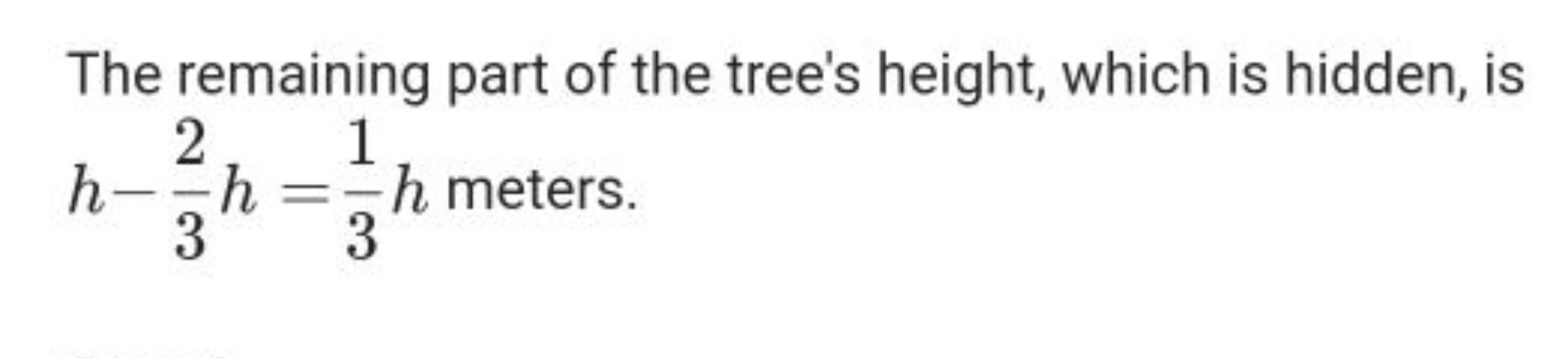 The remaining part of the tree's height, which is hidden, is h−32​h=31