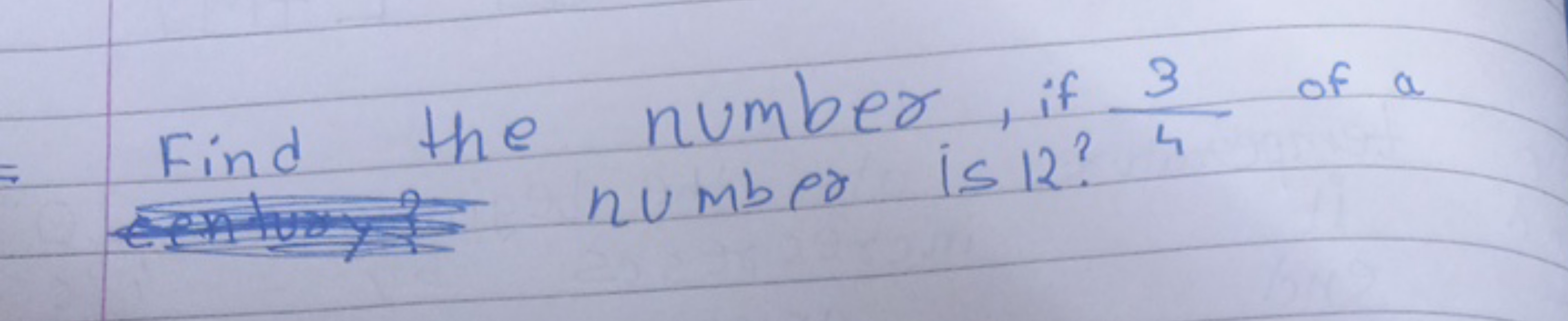 Find the number, if 43​ of a number is 12 ?