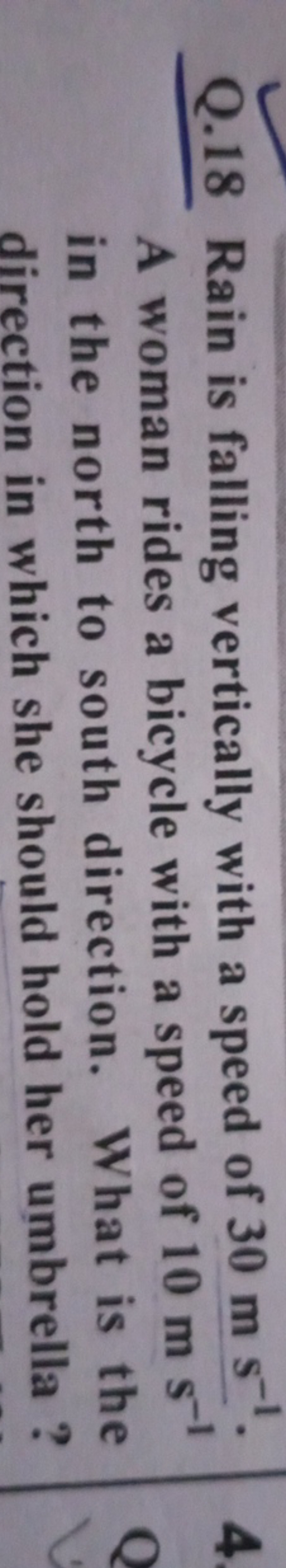 Q. 18 Rain is falling vertically with a speed of 30 m s−1. A woman rid