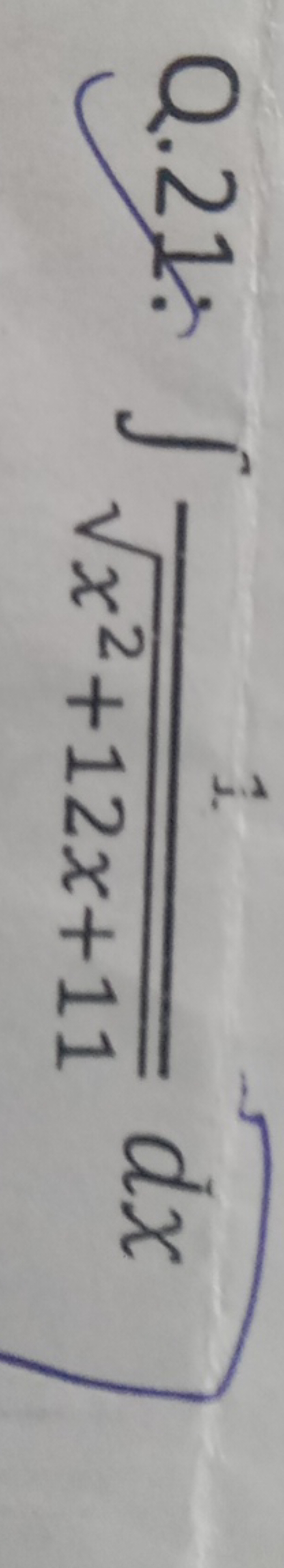 Q.21. ∫x2+12x+11​1​dx