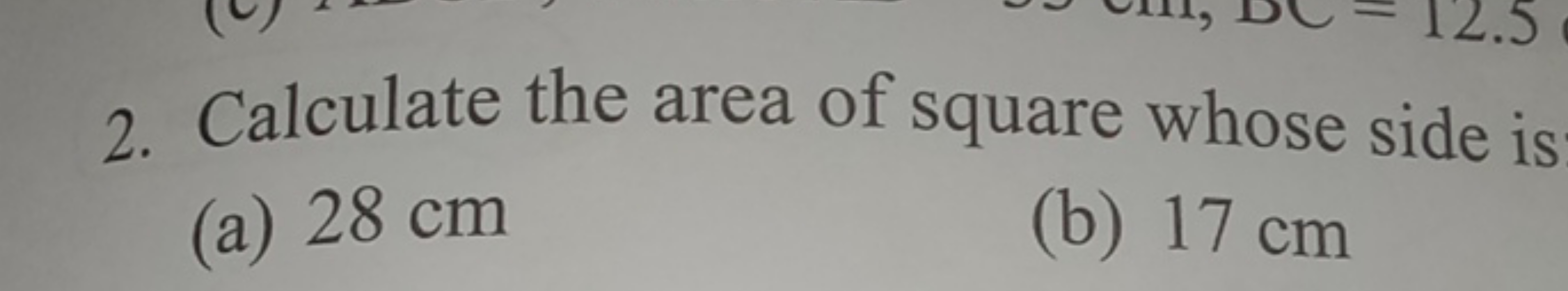 2. Calculate the area of square whose side is
(a) 28 cm
(b) 17 cm