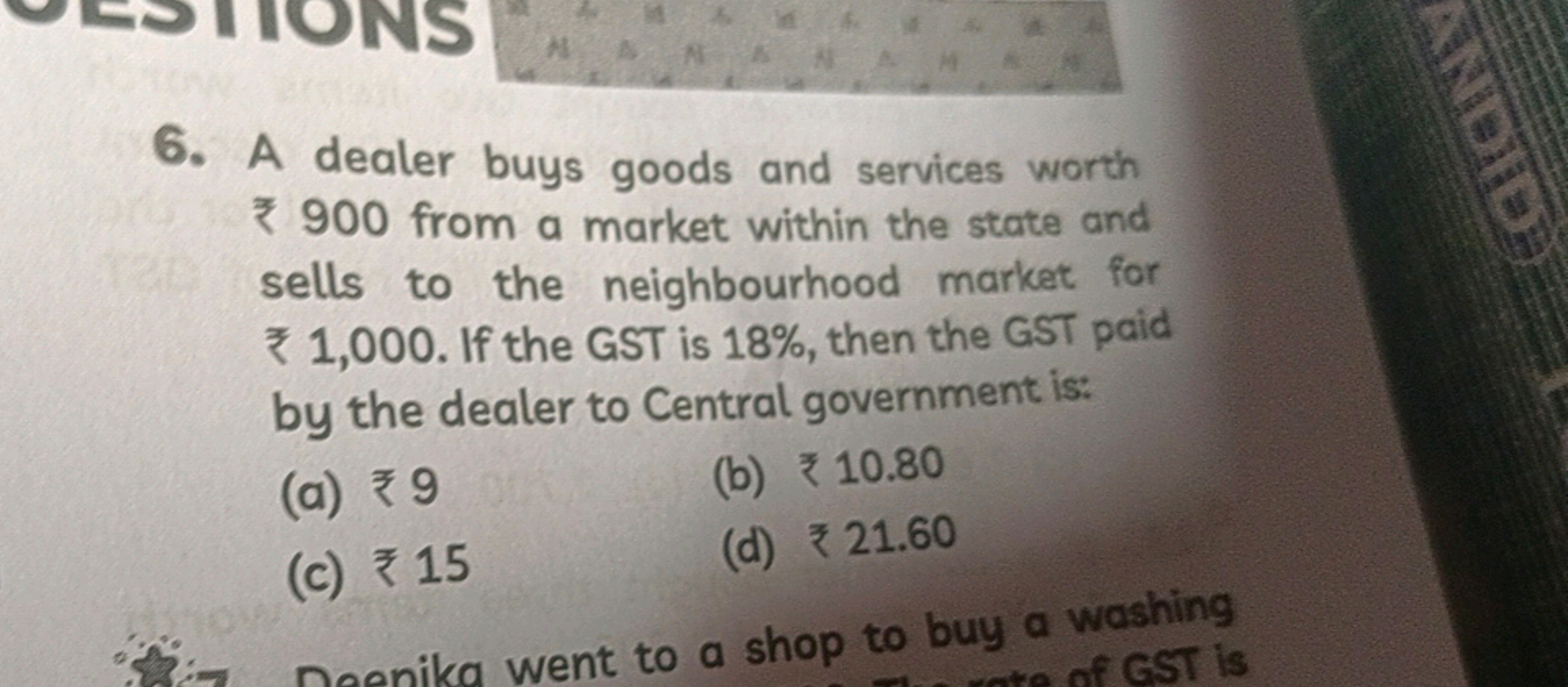 6. A dealer buys goods and services worth ₹900 from a market within th