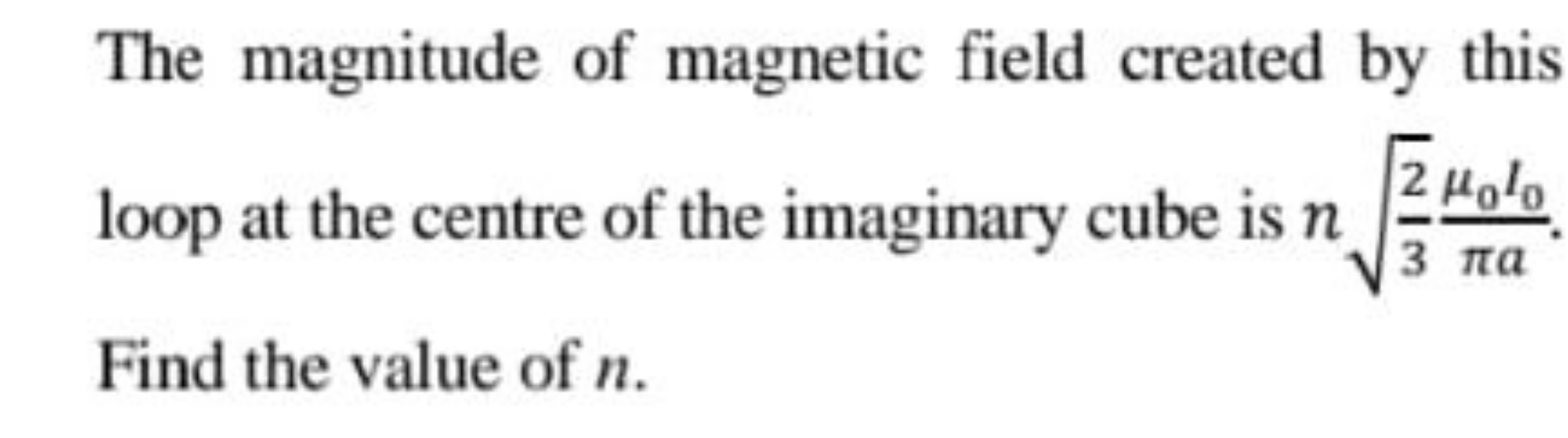 The magnitude of magnetic field created by this loop at the centre of 