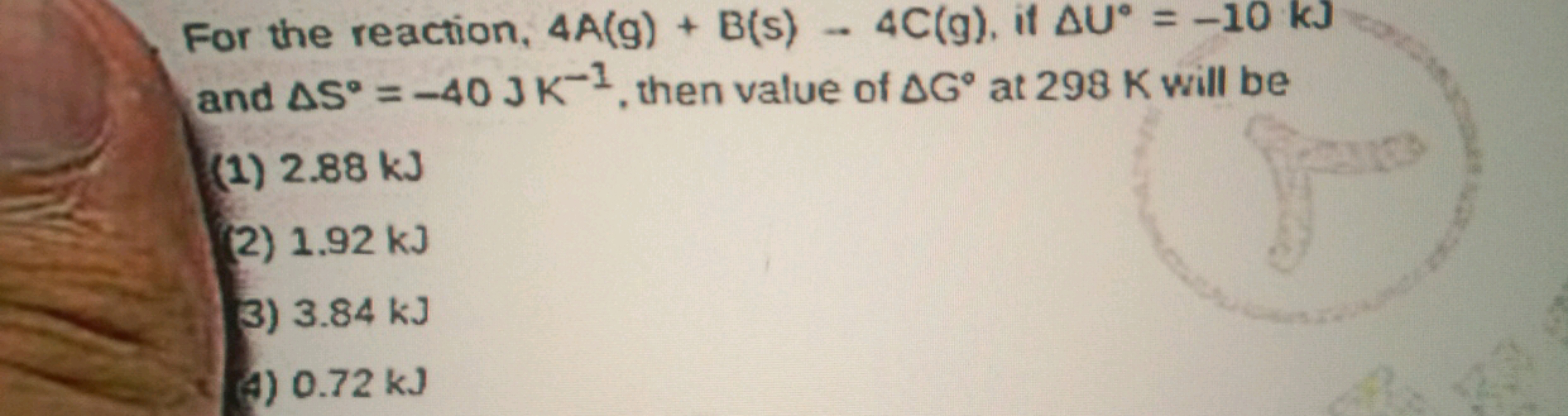 For the reaction, 4A( g)+B( s)−4C( g), if ΔU∘=−10 kJ and ΔS∘=−40JK−1, 