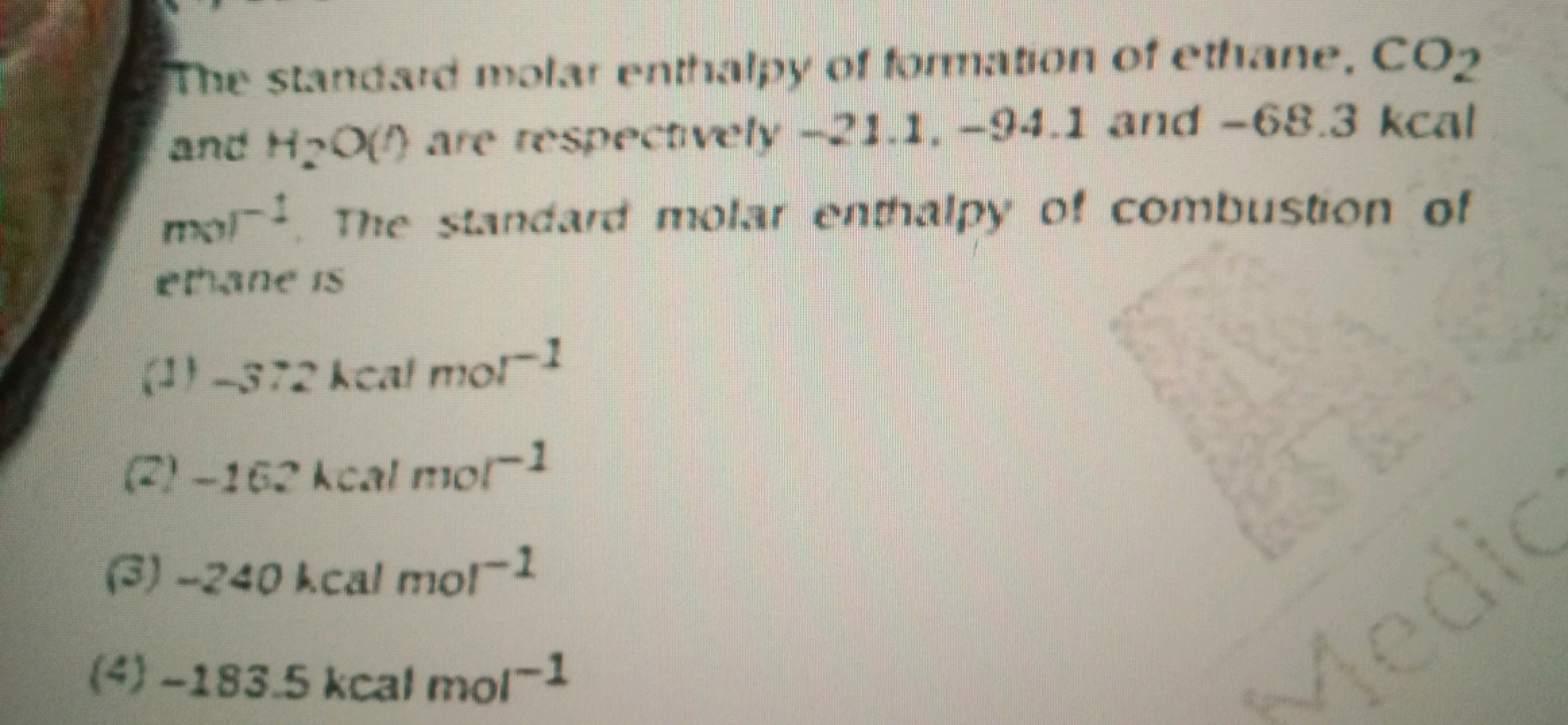 The standard molar enthalpy of formation of ethane, CO2
and H2O(0) are