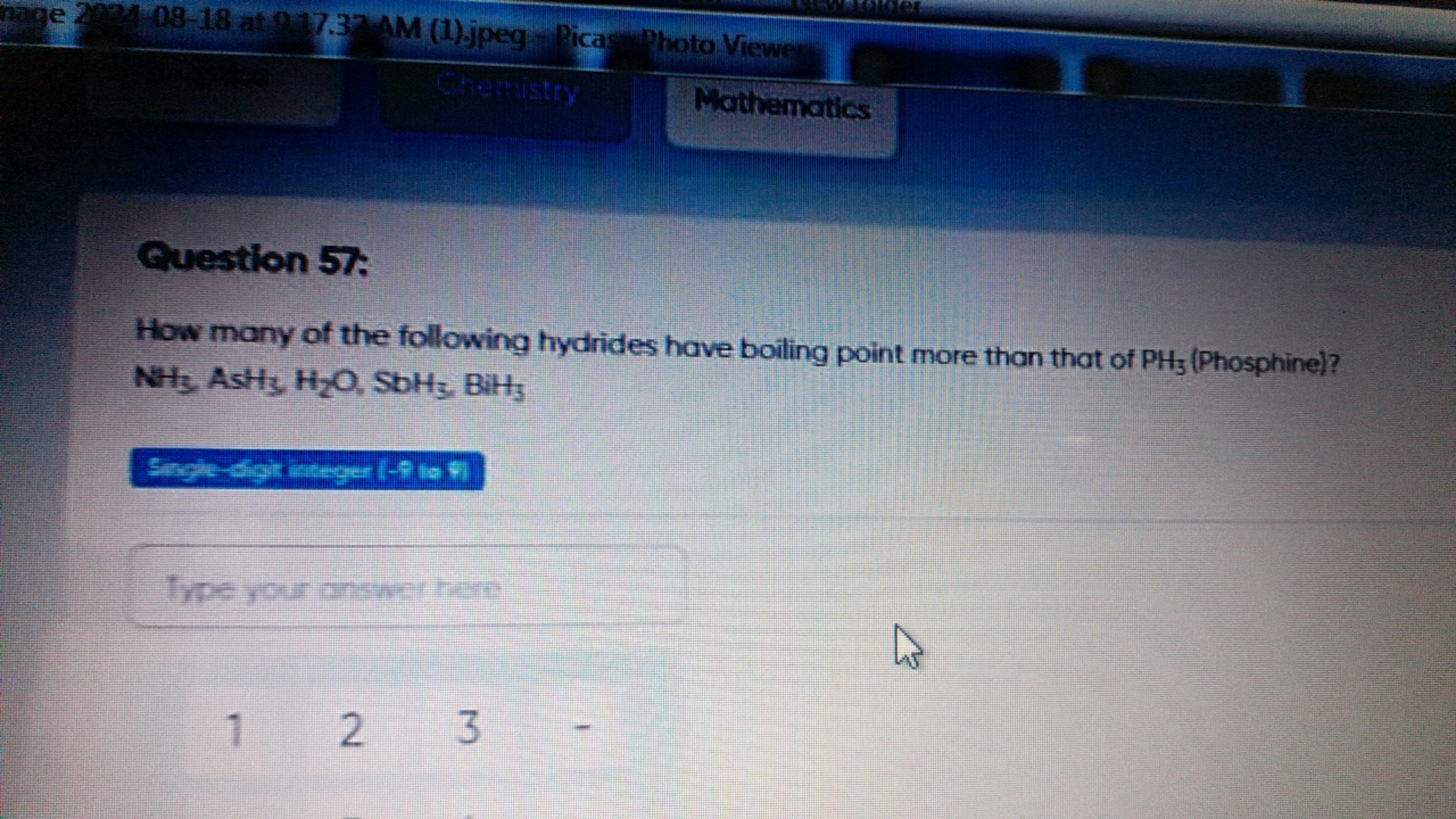 Question 57:
How many of the following hydrides have boiling point mor