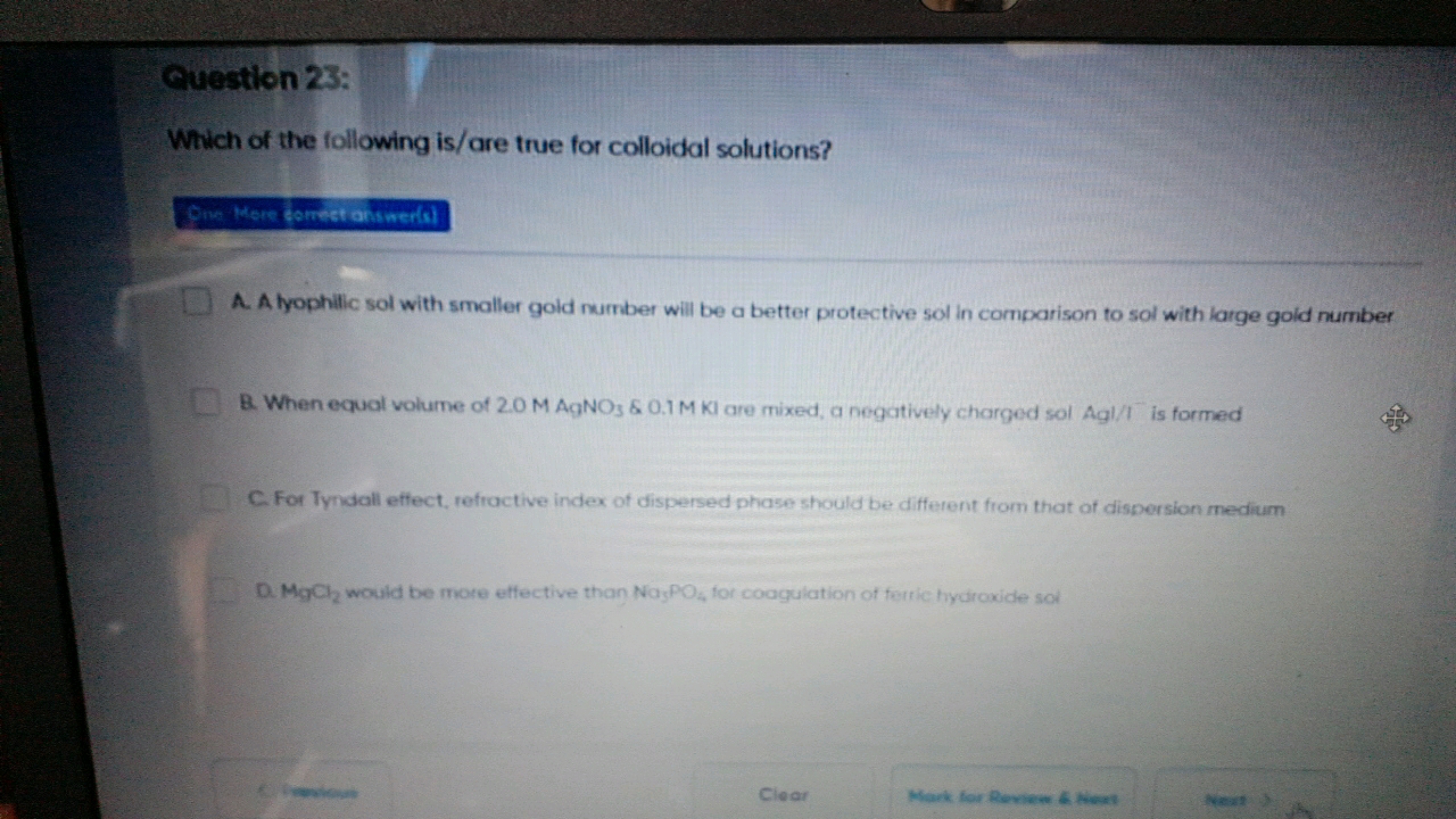 Question 23:
Which of the following is/are true for colloidal solution