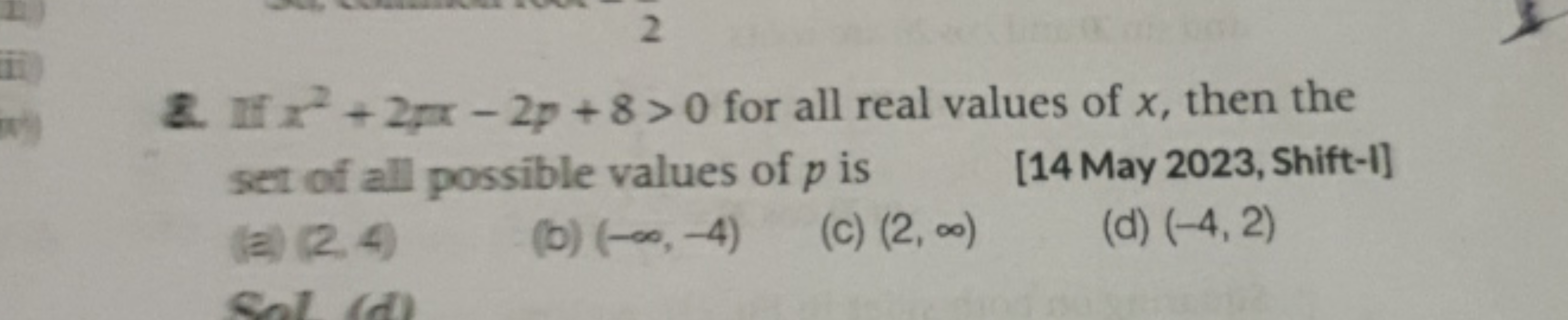 8. If x2+2px−2p+8>0 for all real values of x, then the set of all poss