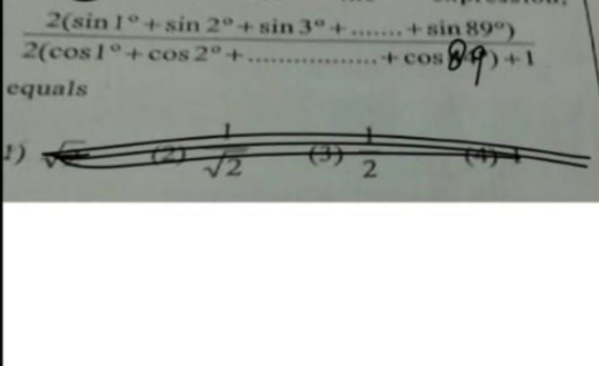 2(cos1∘+cos2∘+…………+cos8∘)+12(sin1∘+sin2∘+sin3∘+……+sin89∘)​ equals ​
2)