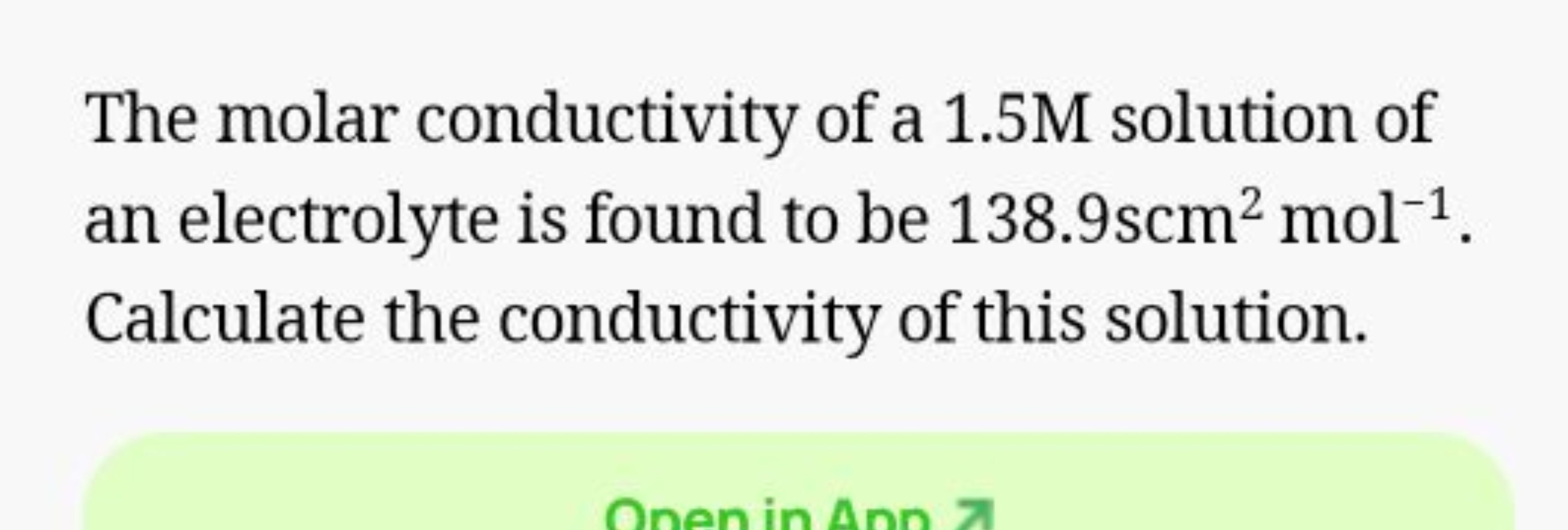 The molar conductivity of a 1.5 M solution of an electrolyte is found 