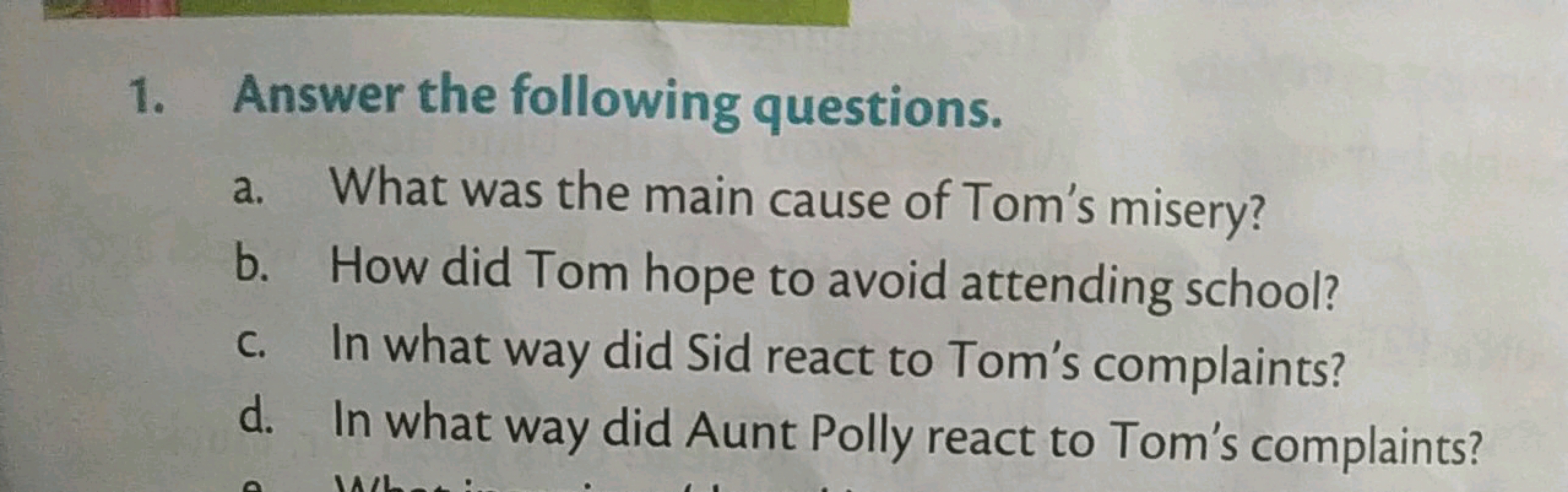 1. Answer the following questions.
a. What was the main cause of Tom's