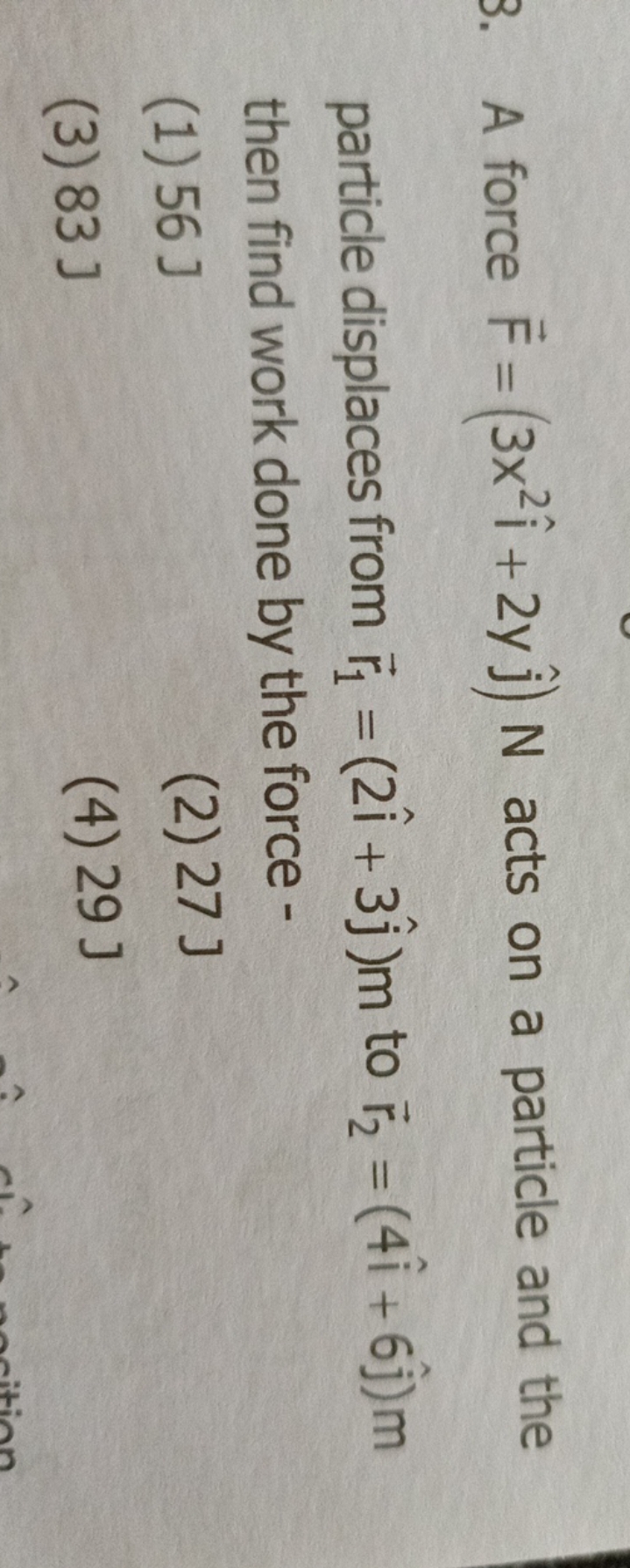 3. A force F=(3x2i^+2yj^​)N acts on a particle and the particle displa