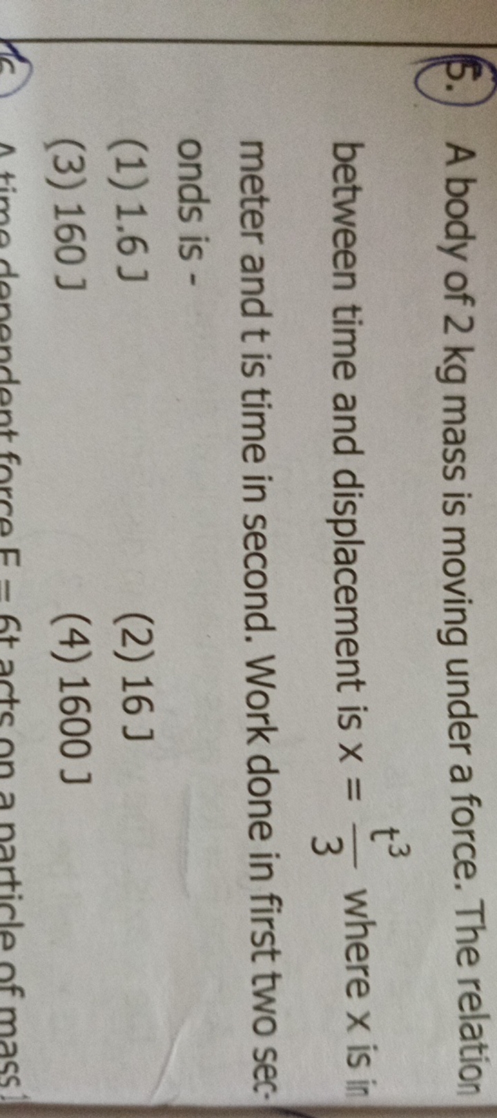 (5.) A body of 2 kg mass is moving under a force. The relation between