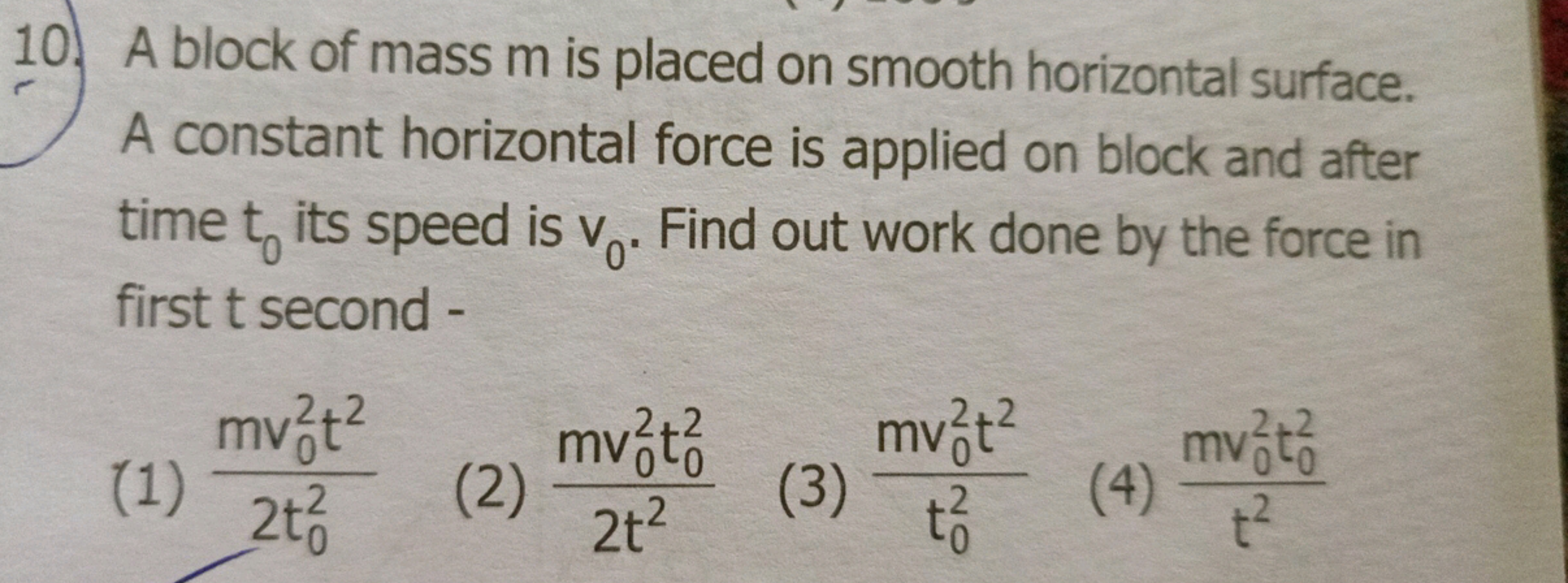 10. A block of mass m is placed on smooth horizontal surface. A consta