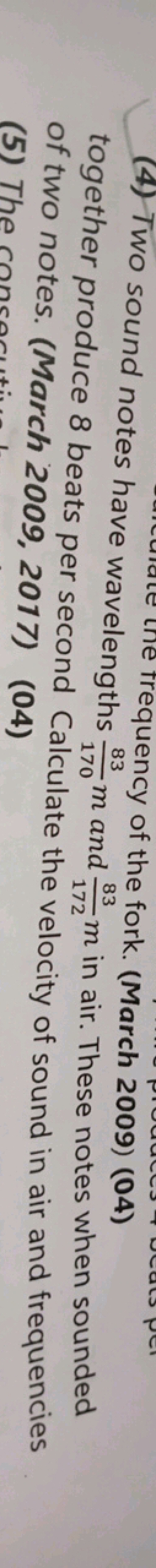 (4) Two sound notes have wave frequency of the fork. (March 2009) (04)