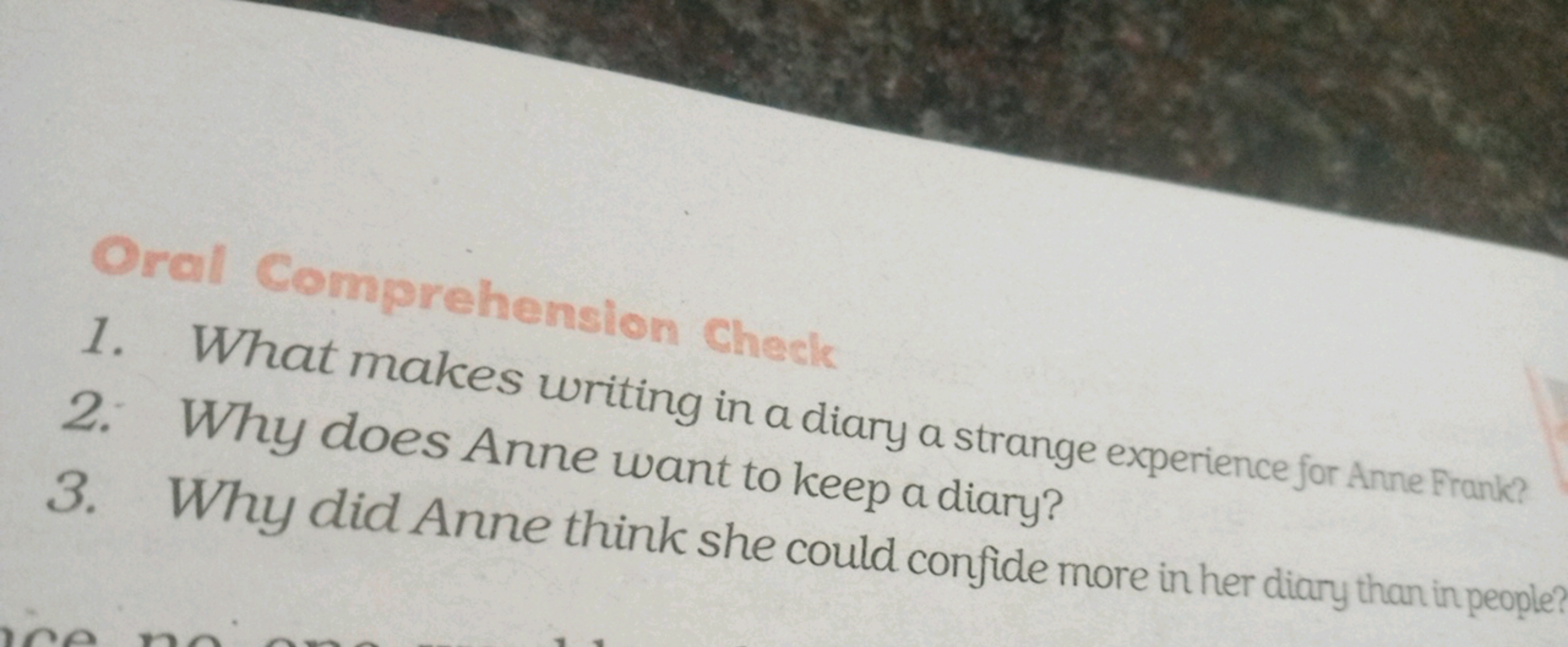 Oral Comprehension Check
1. What makes writing in a diary a strange ex