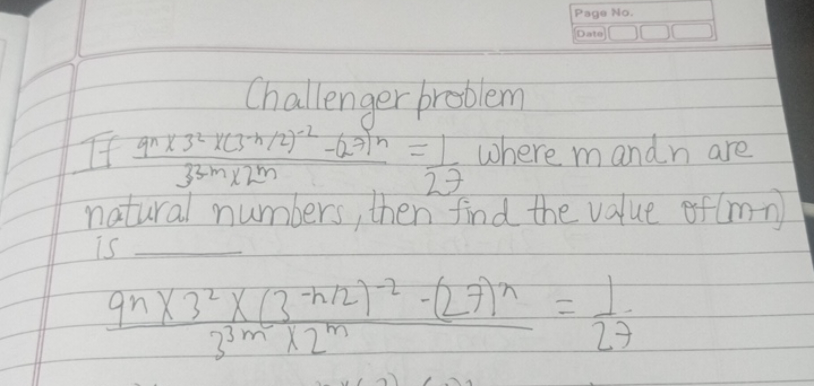 Challenger problem
If 33n×2×2m9n×32×(3−1/2)−2−(2)n​=271​ where m and n