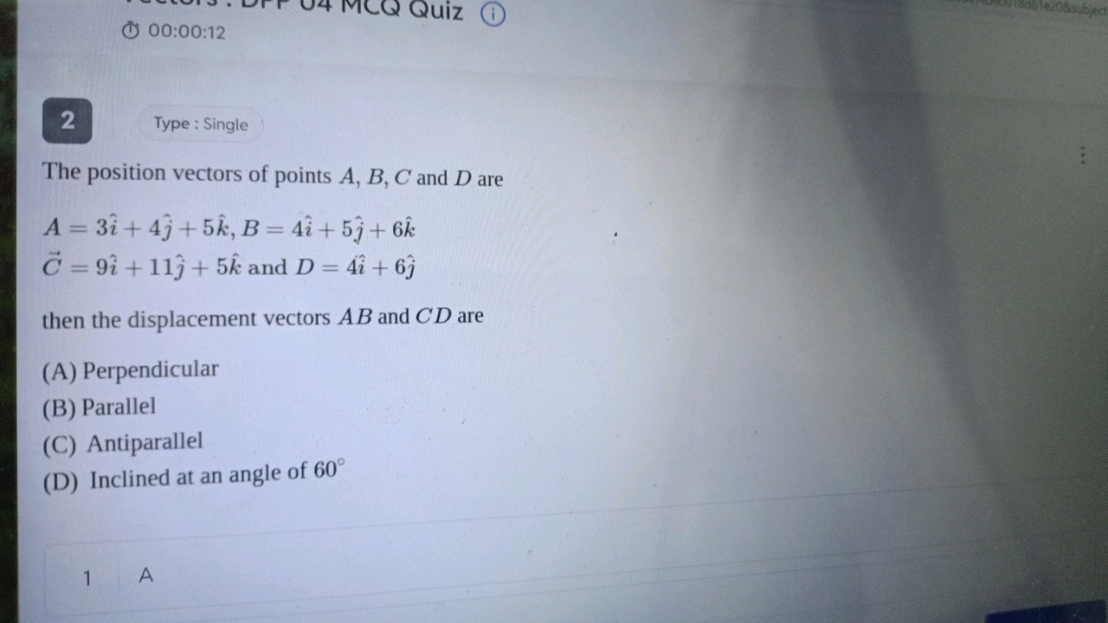 Quiz
00:00:12
2
Type: Single
The position vectors of points A, B, C an