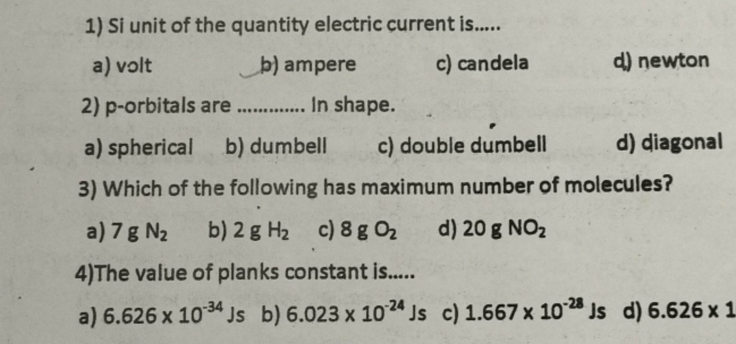 1) Si unit of the quantity electric current is.....
a) volt
b) ampere
