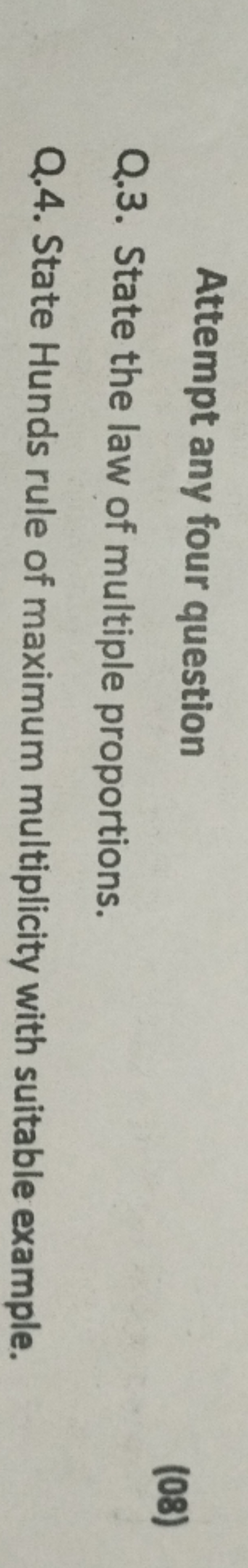 Attempt any four question
Q.3. State the law of multiple proportions.
