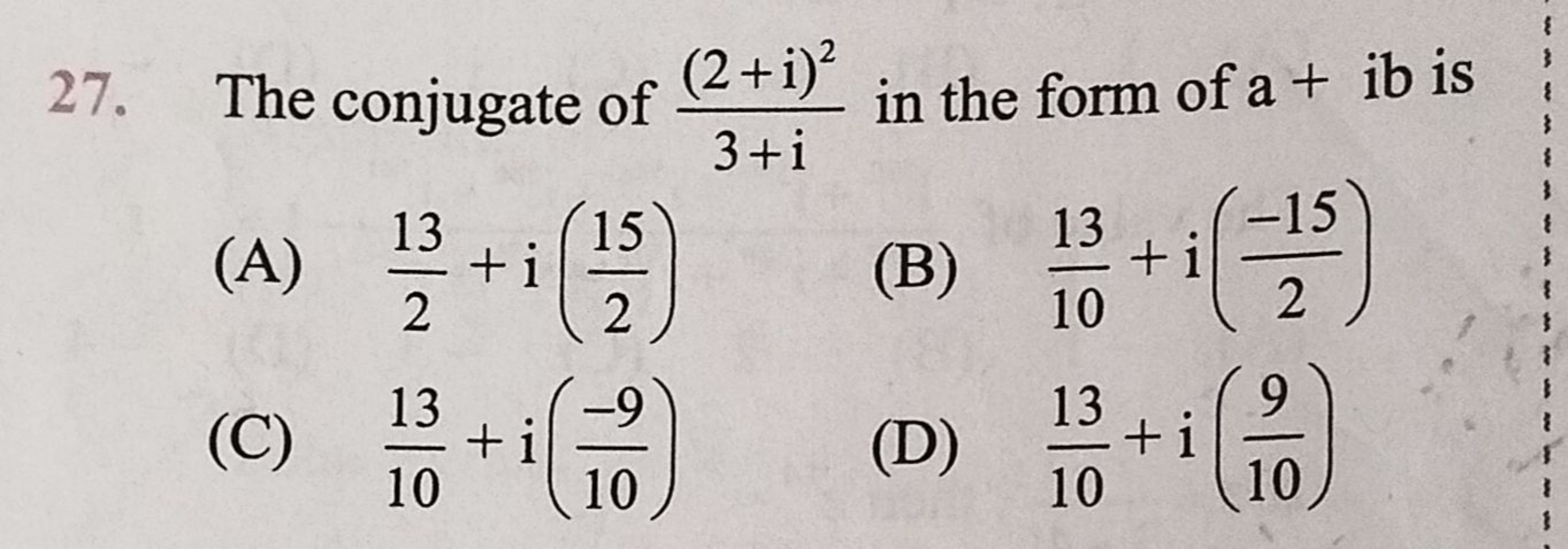 (2+1)2
27. The conjugate of
in the form of a + ib is
}
3+1
{
(A)
13
(C