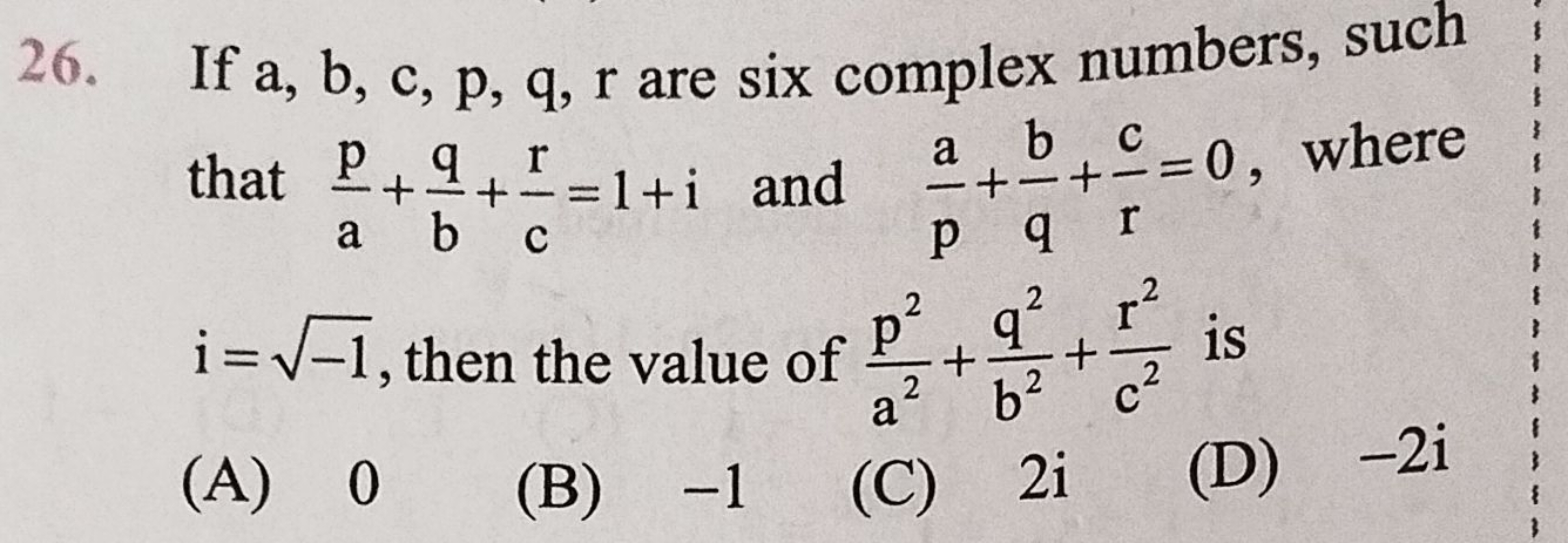 26. If a,b,c,p,q,r are six complex numbers, such that ap​+bq​+cr​=1+i 