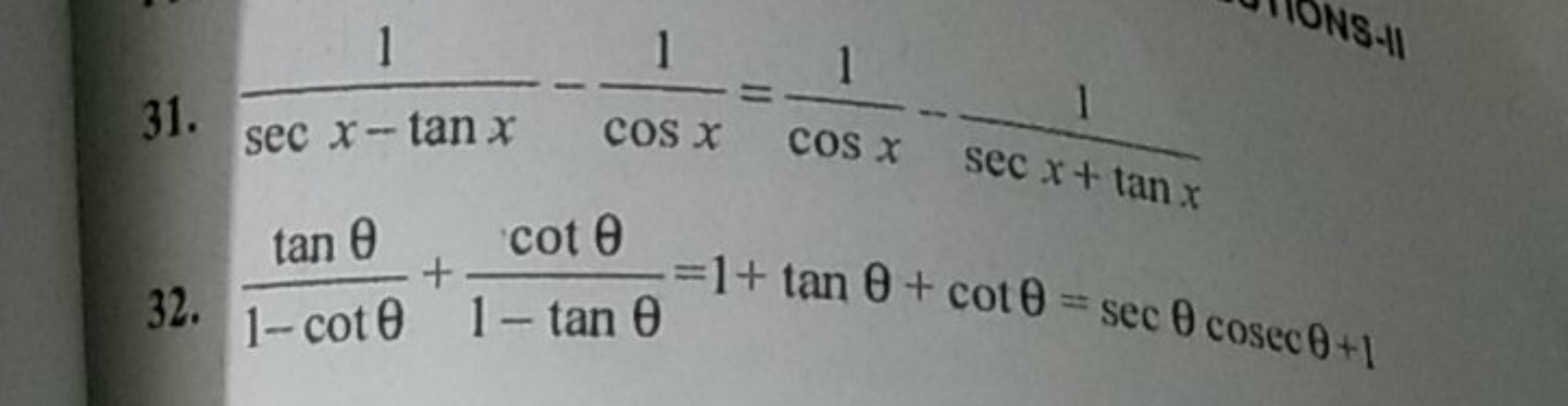 31. secx−tanx1​−cosx1​=cosx1​−secx+tanx1​
32. 1−cotθtanθ​+1−tanθcotθ​=