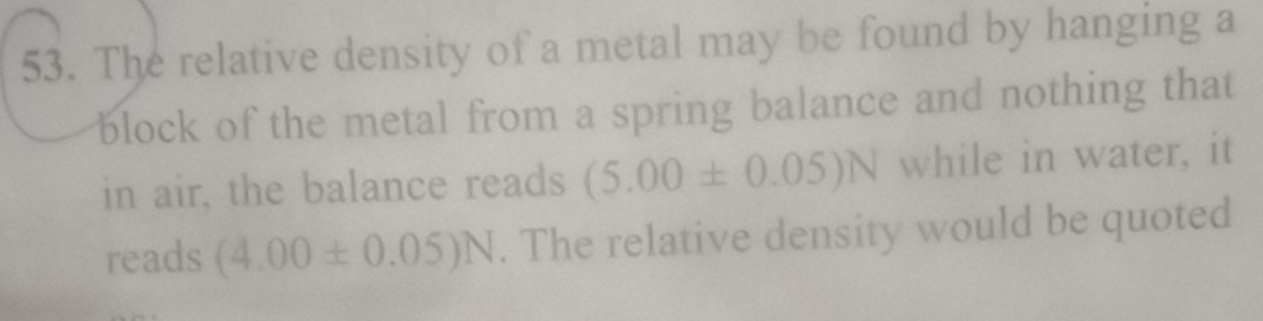 53. The relative density of a metal may be found by hanging a block of