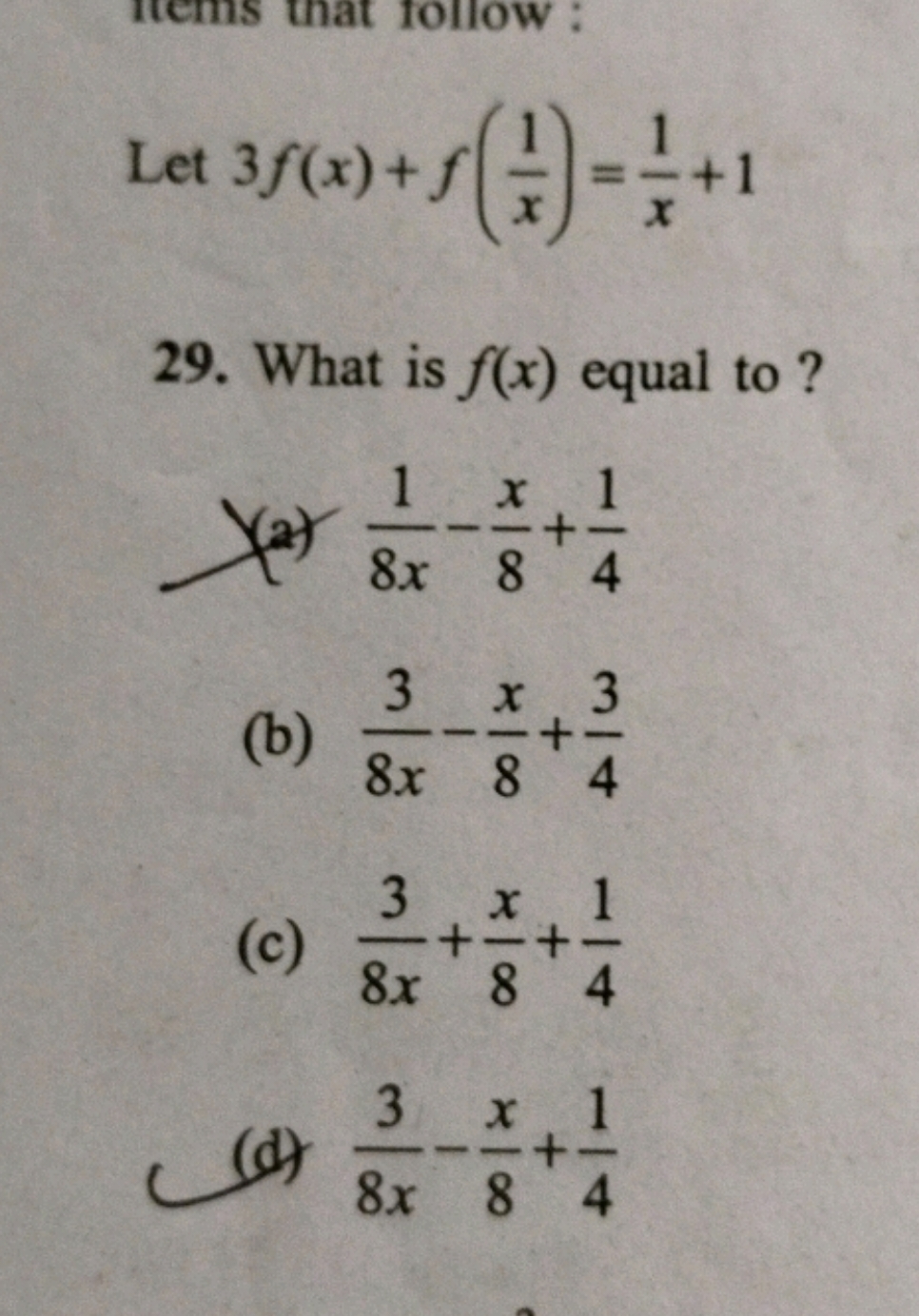 Let 3f(x)+f(x1​)=x1​+1
29. What is f(x) equal to ?
(a) 8x1​−8x​+41​
(b