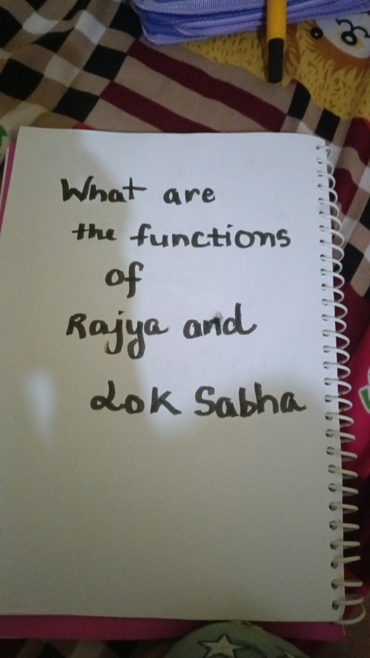 What are the functions of Rajya and Rok Sabha