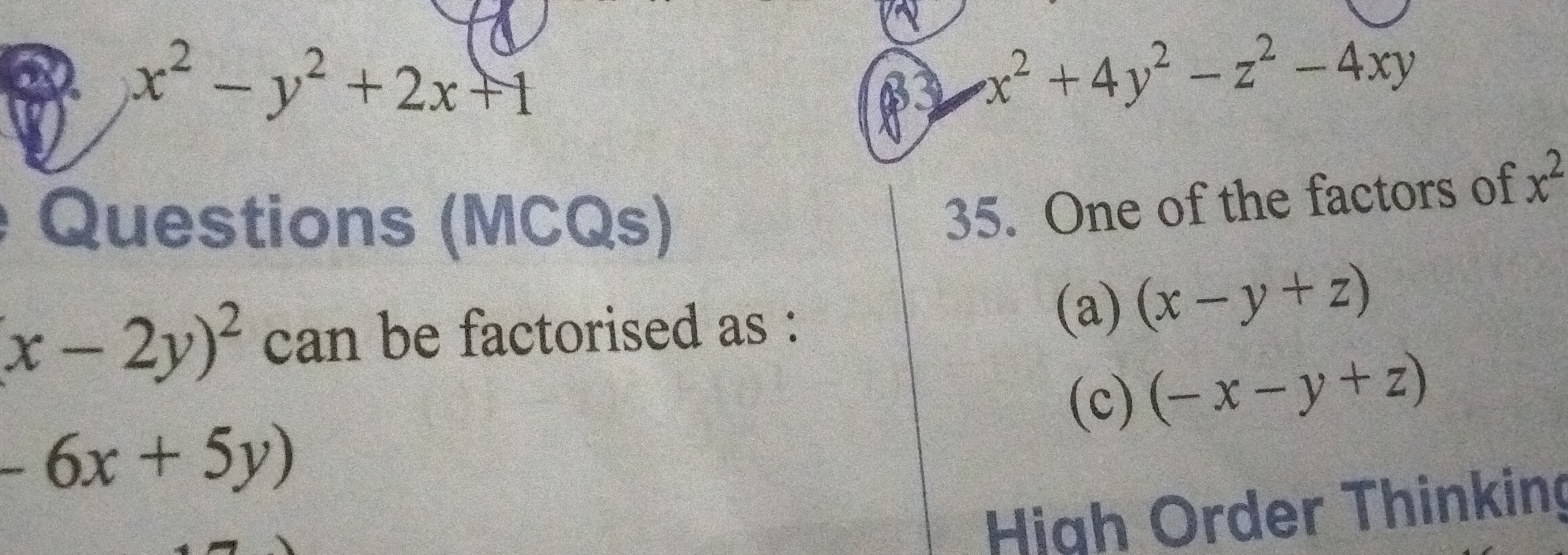 (8) x2−y2+2x+1

Questions (MCQs)
35. One of the factors of x2
x−2y)2 c