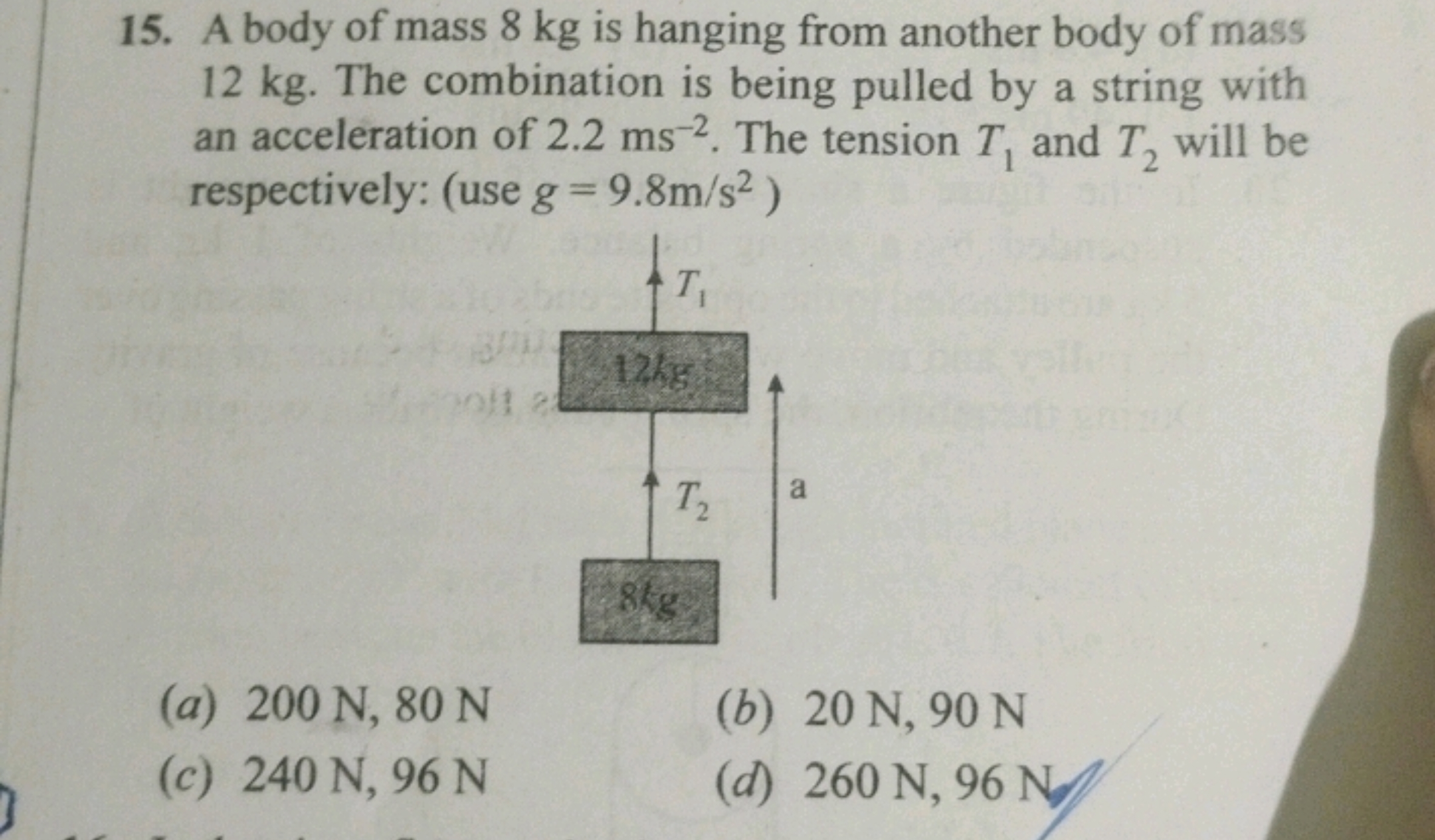 15. A body of mass 8 kg is hanging from another body of mass 12 kg . T