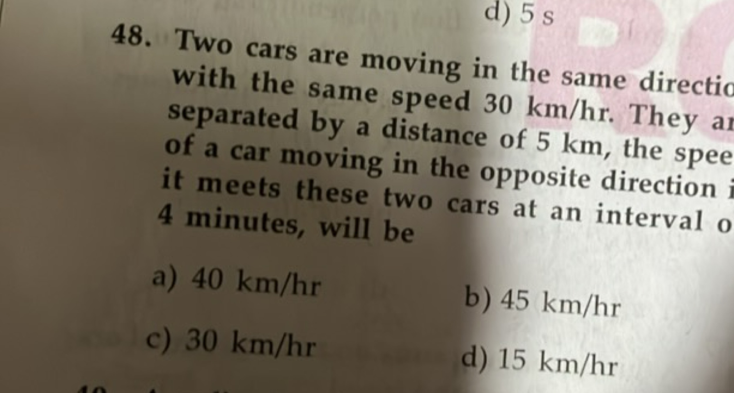 48. Two cars are moving in the same directic with the same speed 30 km