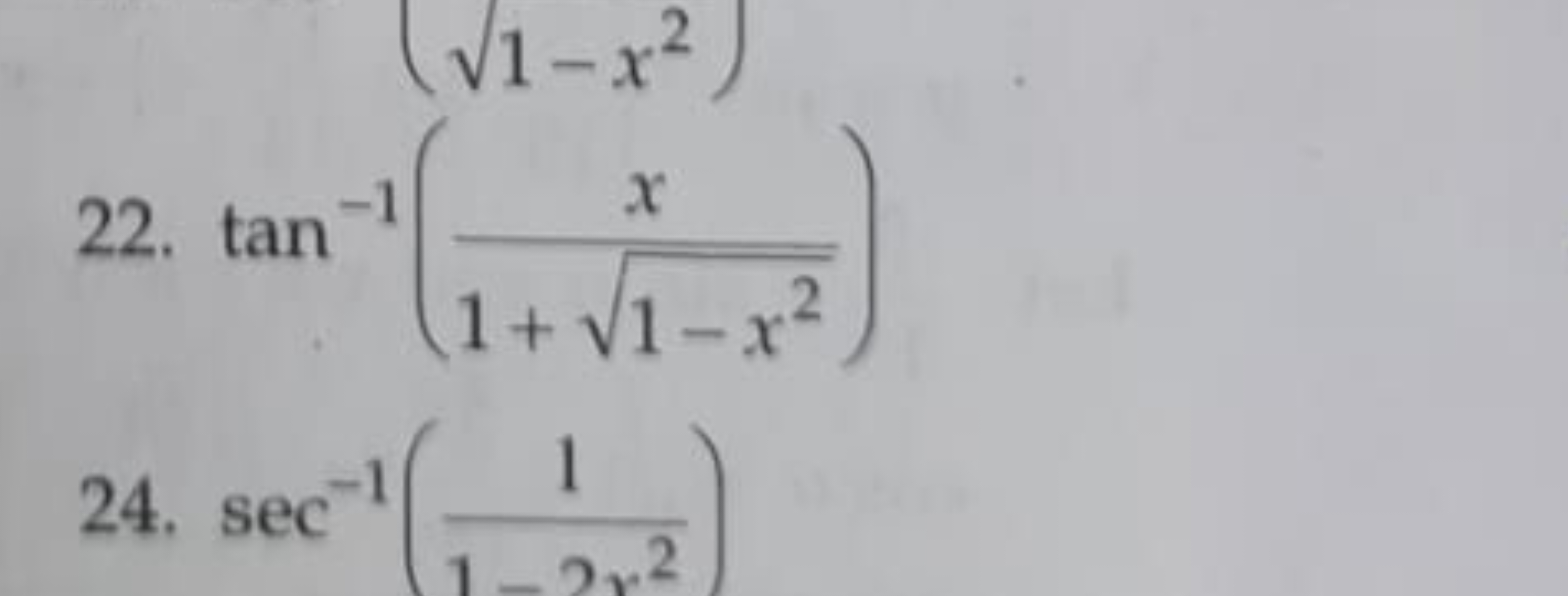 22. tan−1(1+1−x2​x​)
24. sec−1(1−2x21​)