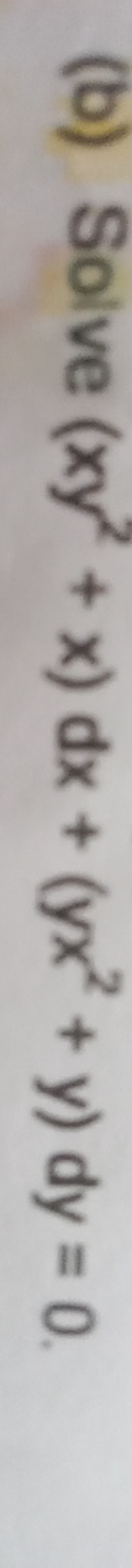 (b) Solve (xy2+x)dx+(yx2+y)dy=0