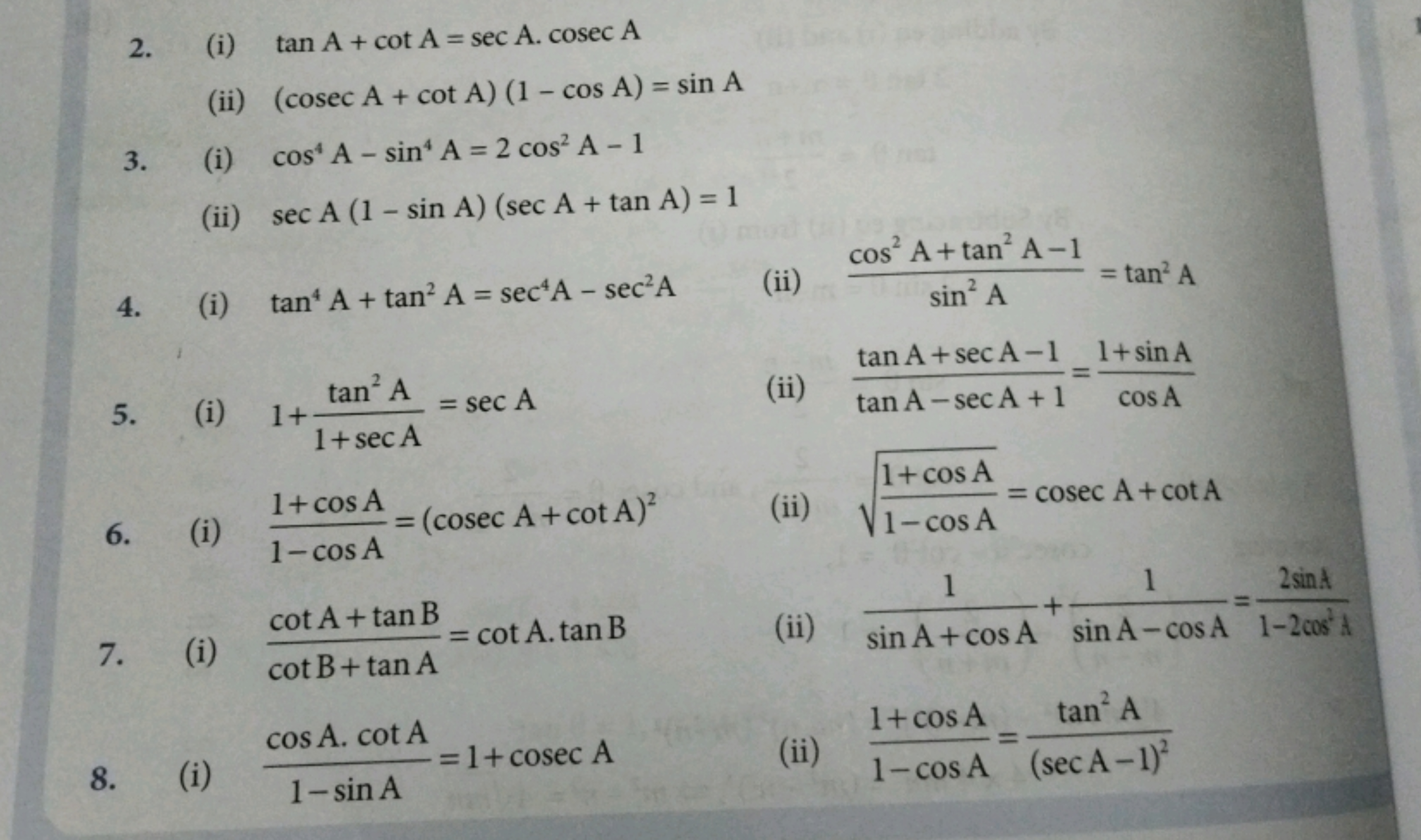 2. (i) tanA+cotA=secA⋅cosecA
(ii) (cosecA+cotA)(1−cosA)=sinA
3. (i) co