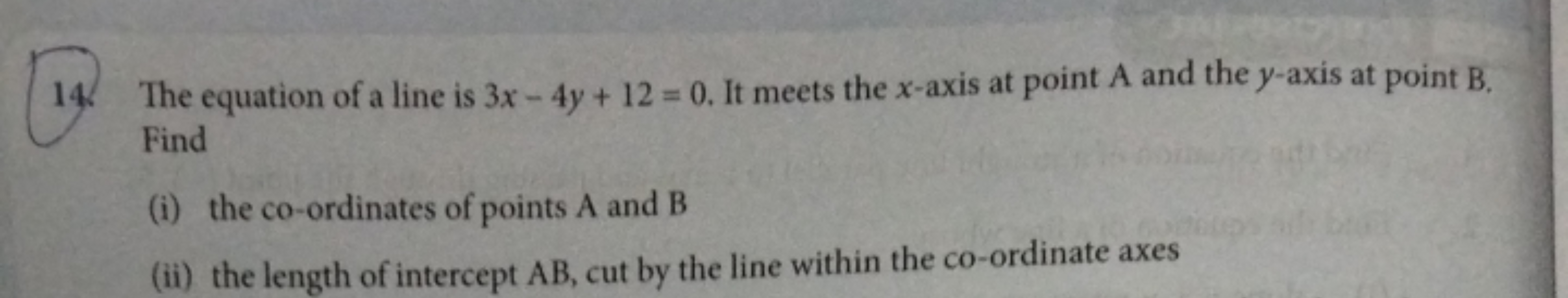 14. The equation of a line is 3x−4y+12=0. It meets the x-axis at point