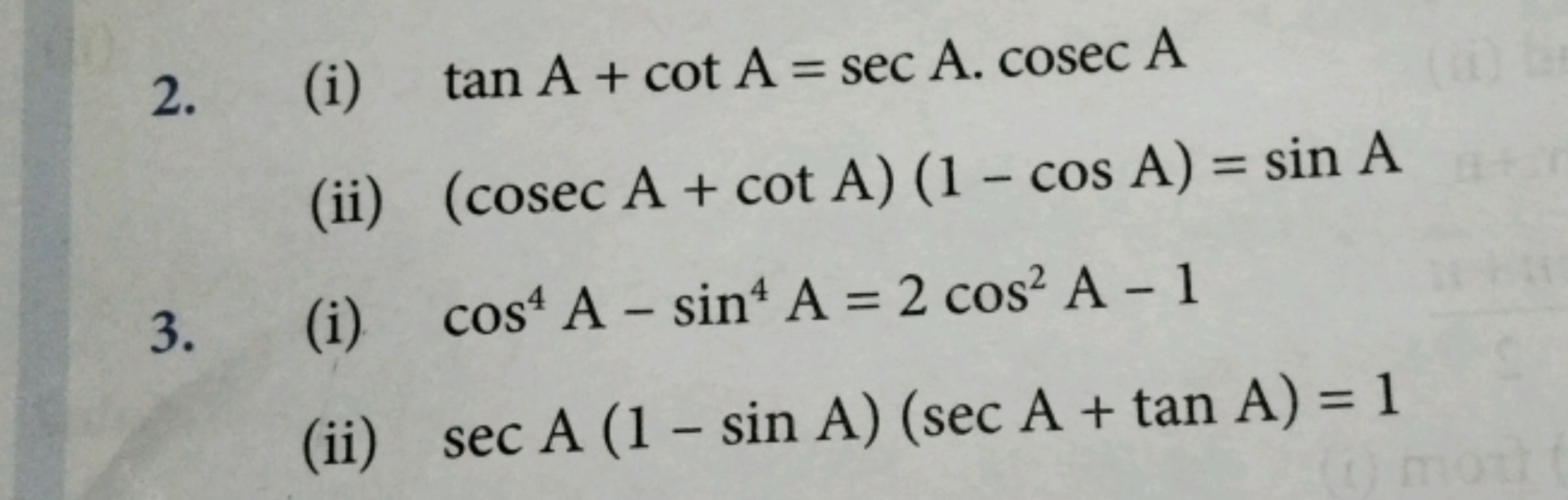 2. (i) tan A+ cot A = sec A. cosec A
(ii) (cosec A + cot A) (1 - cos A