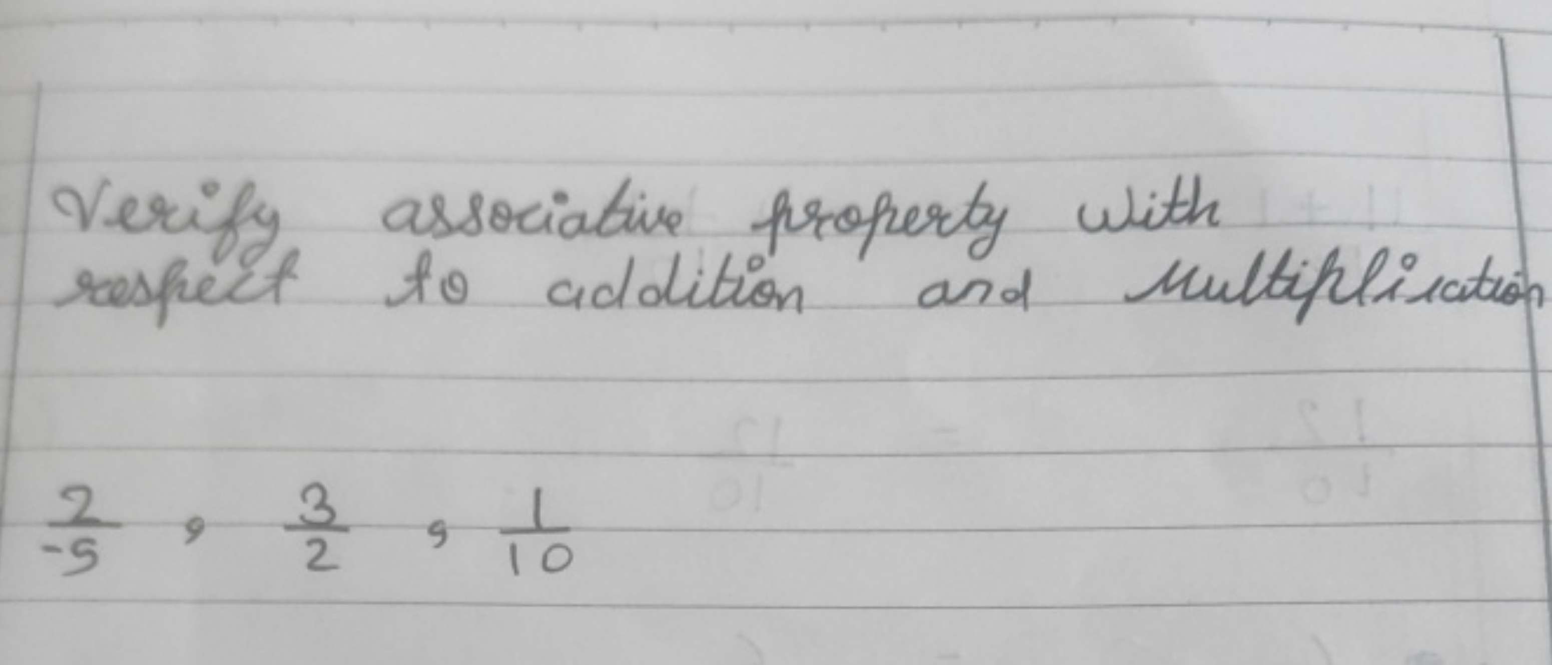 Verify associative property with respect to addition and Multiplicatio