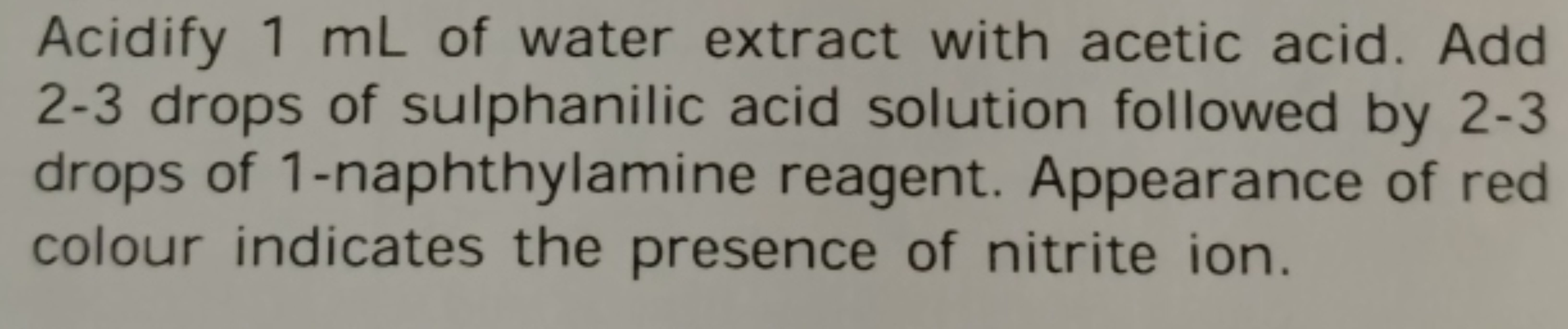 Acidify 1 mL of water extract with acetic acid. Add
2-3 drops of sulph