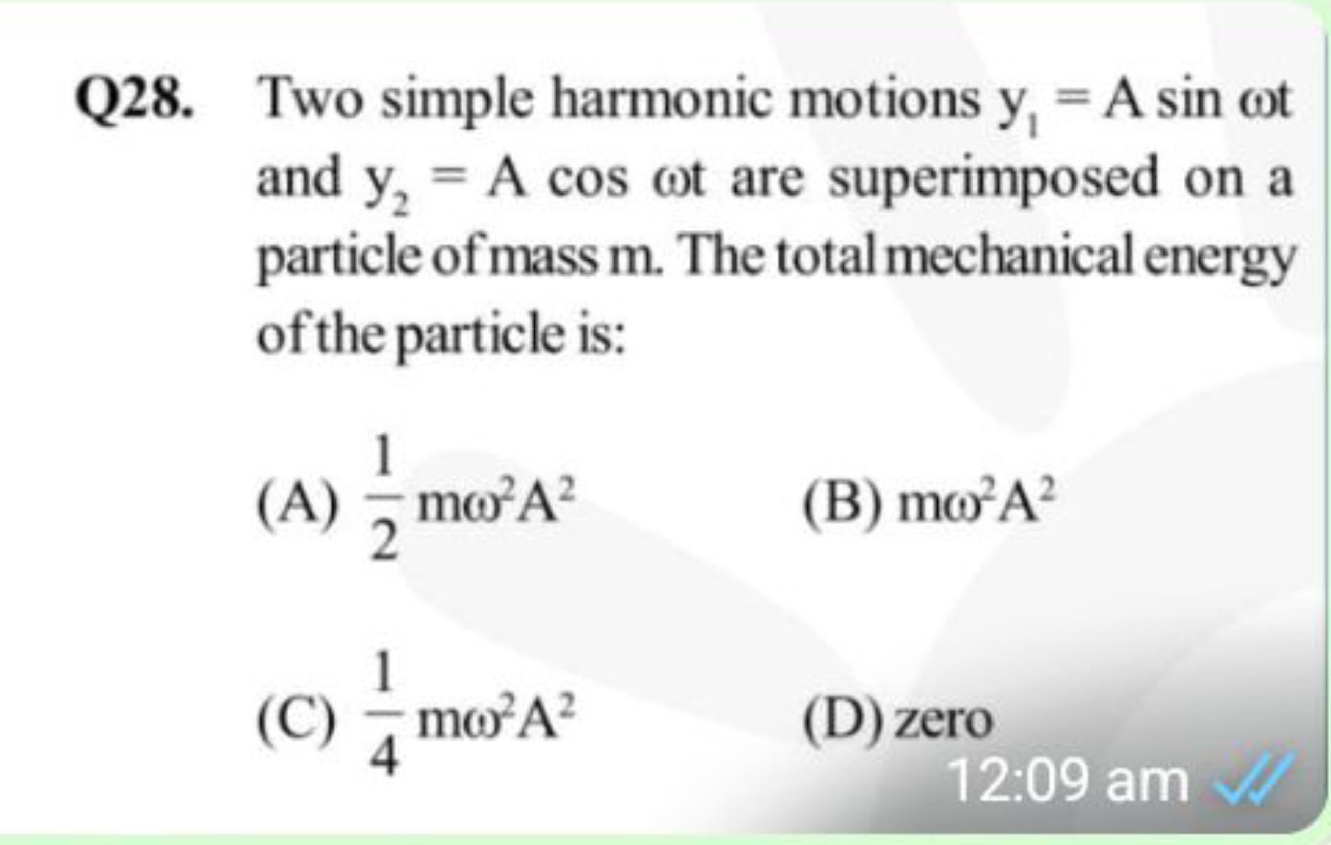 Q28. Two simple harmonic motions y1​=Asinωt and y2​=Acosωt are superim