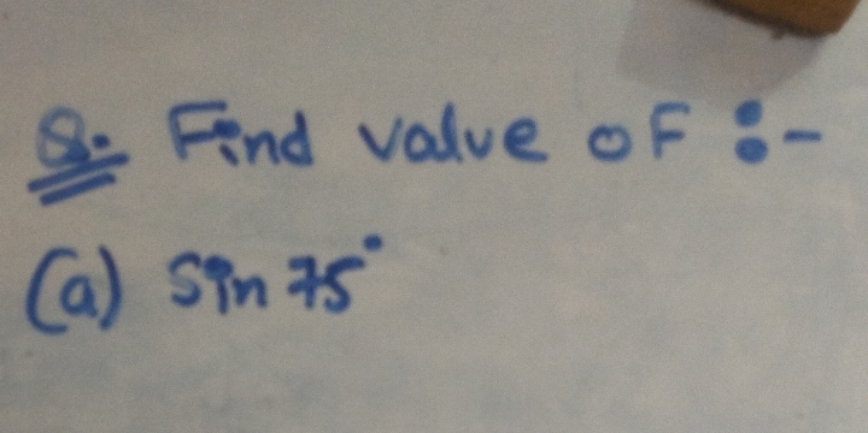 Q.: Find value of :-
(a) sin75∘