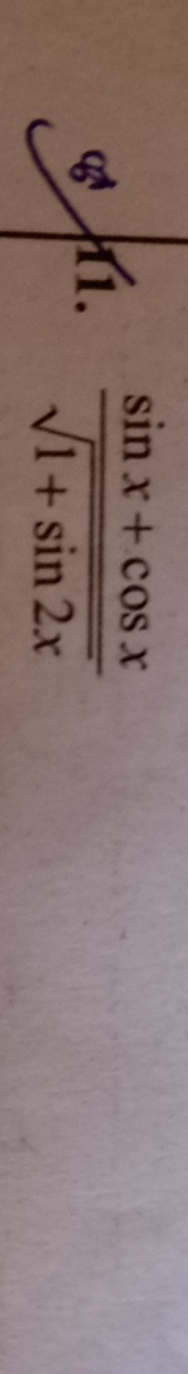 b
11. 1+sin2x​sinx+cosx​